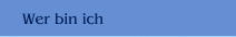 Wer bin ich